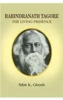 Rabindranath Tagore : The Living Presence By Nibir K. Ghosh (Hardcover) Old Book 1