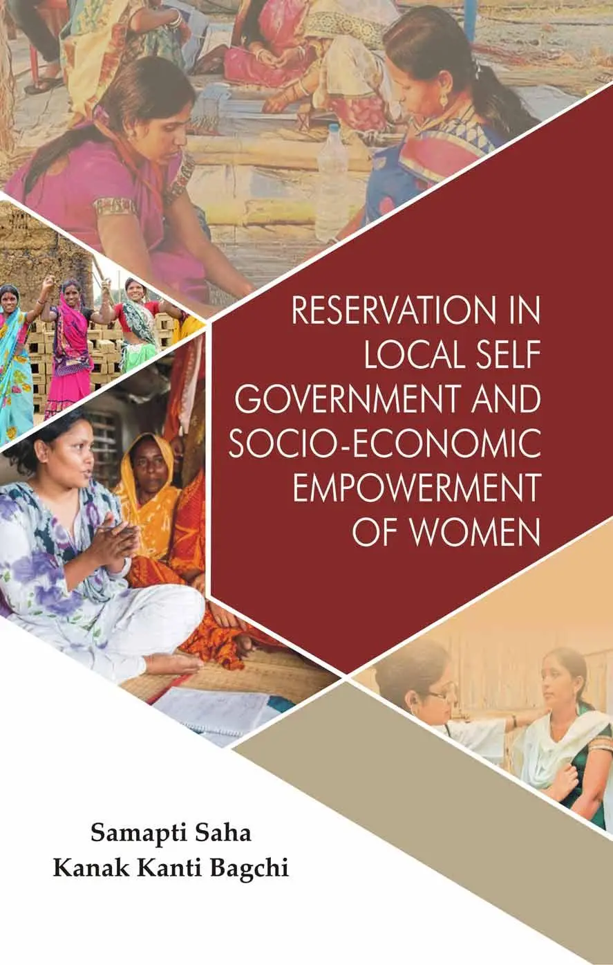 Reservation In Local Self Government And Socio-Economic Empowerment Of Women By Samapti Saha & Kanak Kanti Bagchi [Hardbound) 1