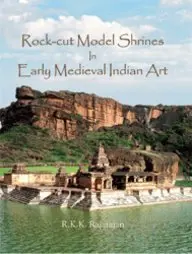 Rock-Cut Model Shrines In Early Medieval Indian Art By R.K.K. Rajarajan (Hardcover) 1