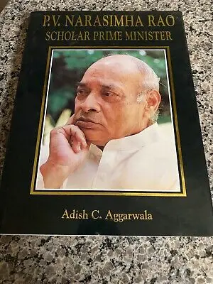 P.V. Narasimha Rao : Scholar Prime Minister By Adish C. Aggarwala (Hardcover) 1