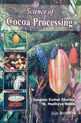 Science Of Cocoa Processing By Sanjeev Kumar Sharma & M. Madhava Naidu [Hardcover] 1