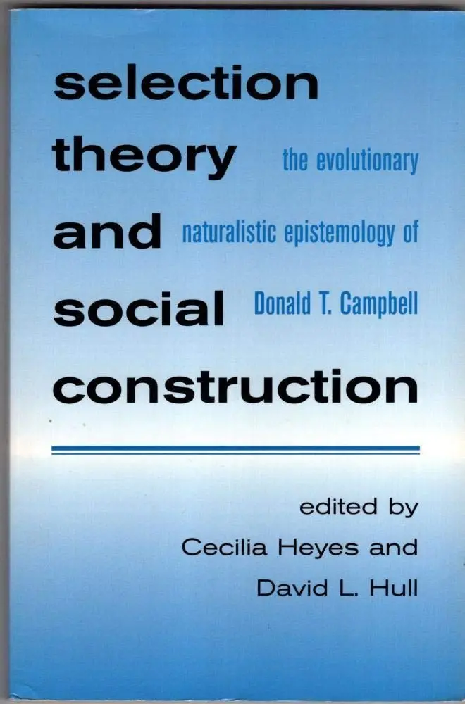 Selection Theory And Social Construction : The Evolutionary Naturalistic Epistemology Of Donald T. Campbell By Cecilia Heyes, David L. Hull [Paperback] 1
