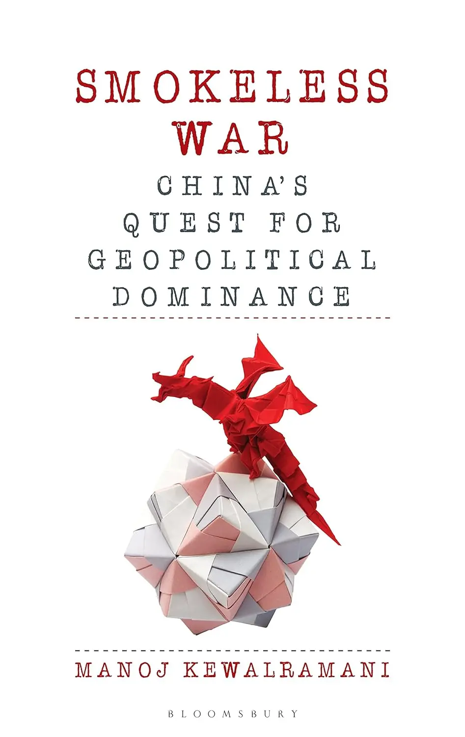 Smokeless War : China's Quest For Geopolitical Dominance By Manoj Kewalramani [Hardcover] Old Book 1