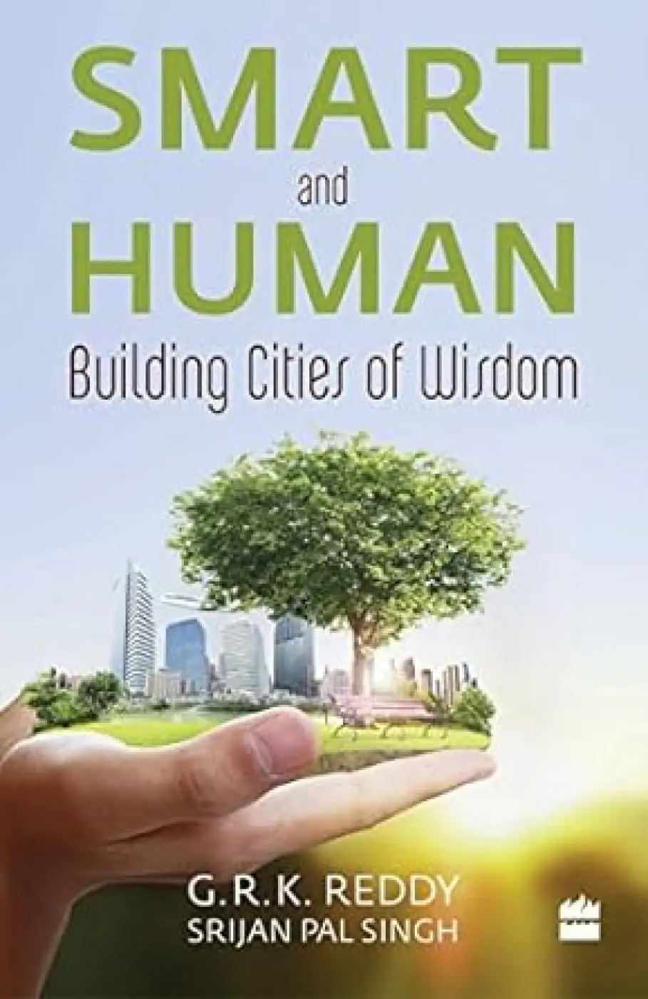 Smart And Human : Building Cities Of Wisdom By G.R.K. Reddy & Srijan Pal Singh (Paperback) 1