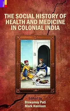 The Social History Of Health And Medicinein Colonial India By Biswamoy Pati (Hardcover) Old Book 1