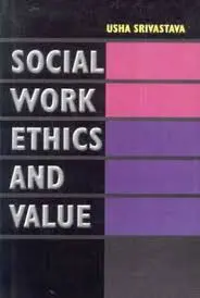 Social Work Ethics And Value By Usha Srivastava [Hardcover] 1