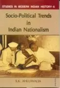 Socio-Political Trends In Indian Nationalism By S.K. Ahluwalia [Hardcover] 1