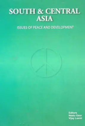 South & Central Asia : Issues Of Peace And Development By Neetu Gaur & Vijay Laxmi [Hardcover] 1