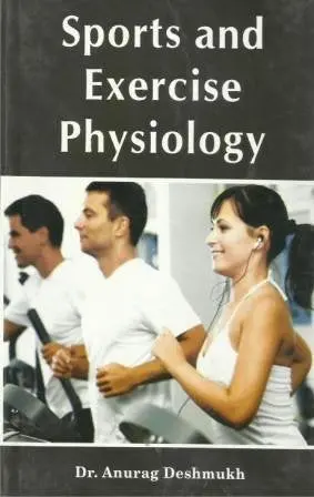 Sports And Exercise Physiology By Dr. Anurag Deshmukh [Hardcover] 1