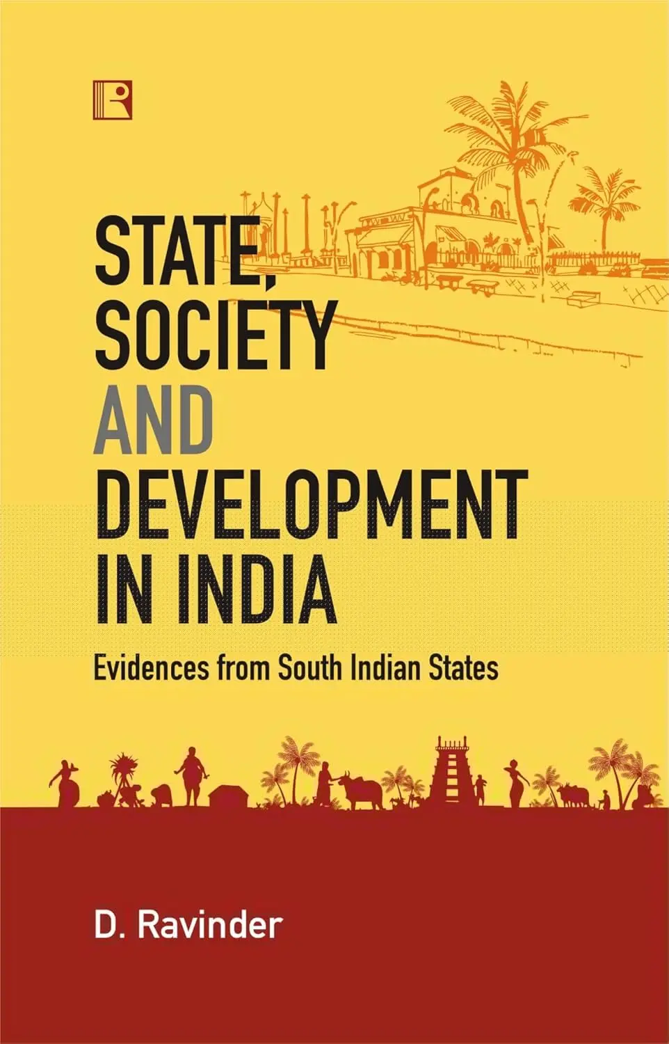 State, Society And Development In India : Evidences From South Indian States By D. Ravinder [Hardcover] 1