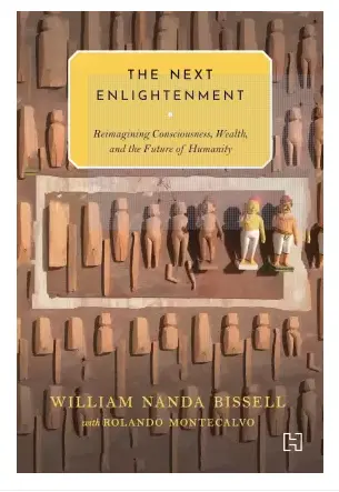 The Next Enlightenment: Reimagining Consciousness, Wealth, And The Future Of Humanity By William Nanda Bissell (Hardcover) Old Book 1