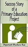 Success Story Of A Primary Education Project By Digumarti  Bhaskara Rao (Hardcover) Old Book 1
