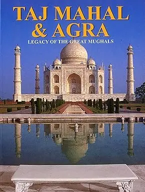 Taj Mahal & Agra : Legacy Of The Great Mughals By Reeta & Rupinder Khullar (Hardcover) 1