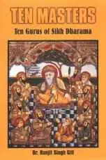 Ten Masters : Ten Gurus Of Sikh Dharama By Dr. Ranjit Singh Gill [Hardcover] 1