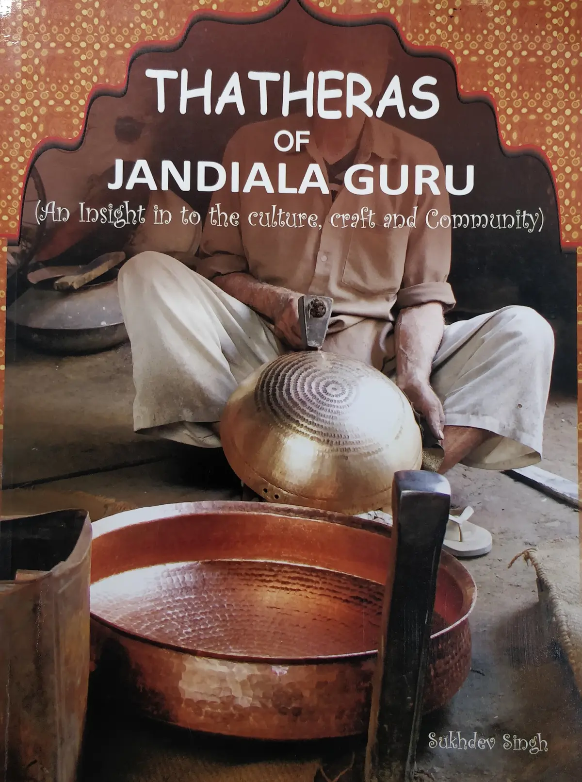 Thatheras Of Jandiala Guru : An Insight Into The Culture, Craft And Community (Intach) By Sukhdev Singh [Paperback] 1