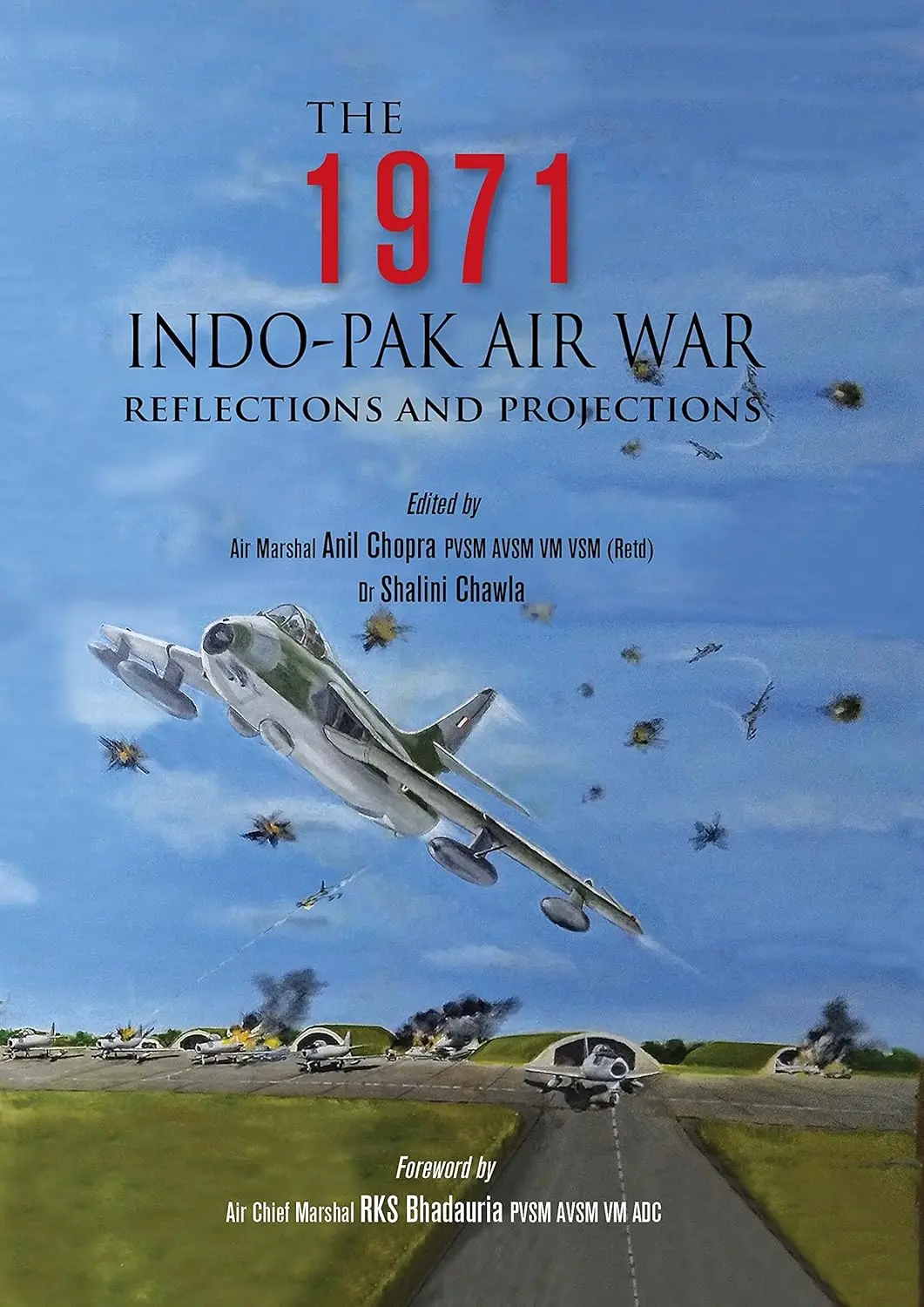 The 1971 Indo-Pak Air War : Reflections And Projections By Anil Chopra & Dr. Shalini Chawla [Hardcover] 1