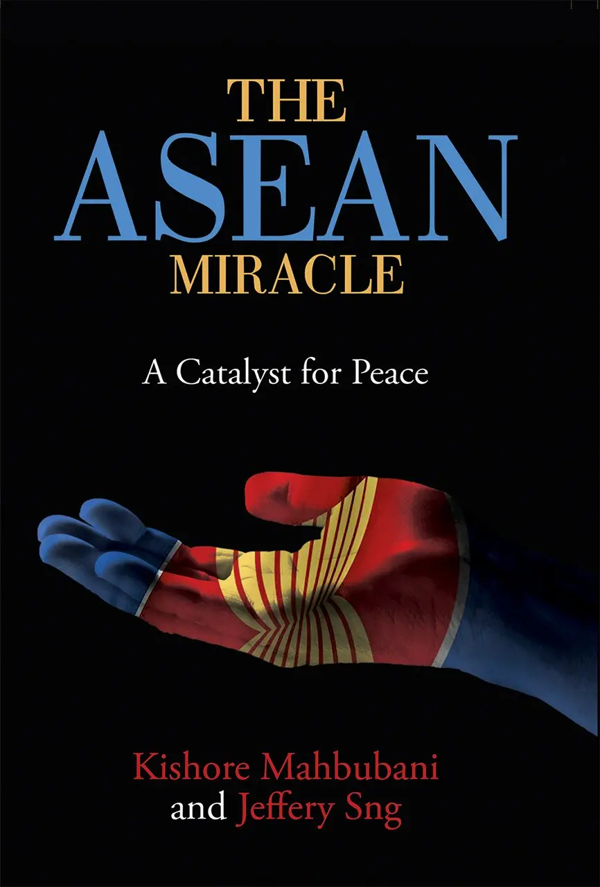 The Asean Miracle : A Catalyst For Peace By Kishore Mahbubani And Jeffery Sng [Hardcover] 1