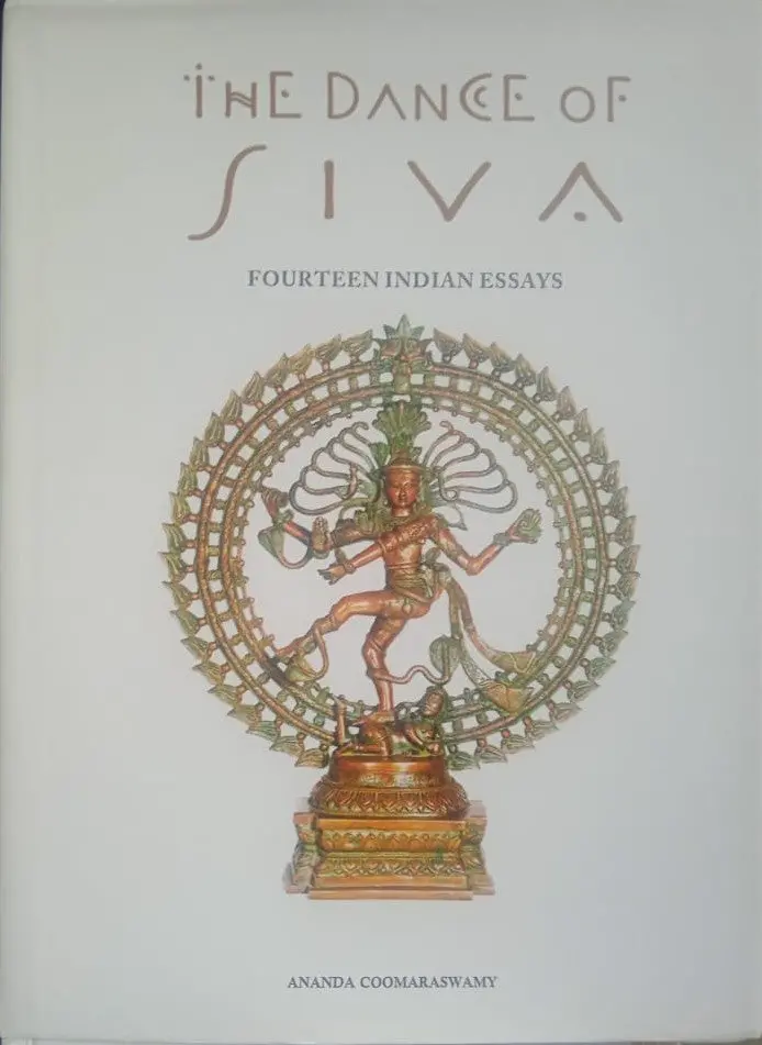 The Dance Of Siva : Fourteen Indian Essays By Ananda Coomaraswamy [Hardcover] 1