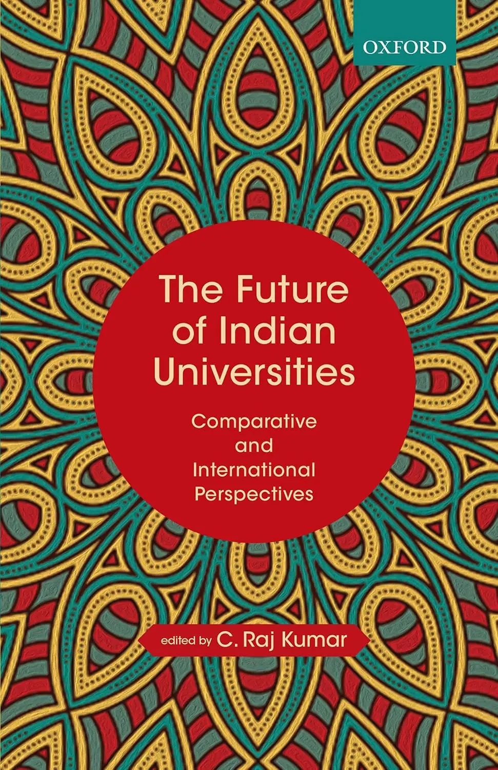 The Future Of Indian Universities By C. Raj Kumar [Hardcover] 1