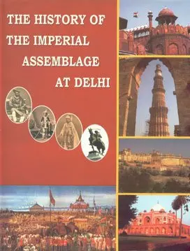 The History Of The Imperial Assemblage At Delhi By J. Talboys Wheeler (Hardcover) 1