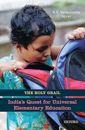 The Holy Grail : India's Quest For Universal Elementary Education By R.V. Vaidyanatha Ayyar (Hardcover) 1