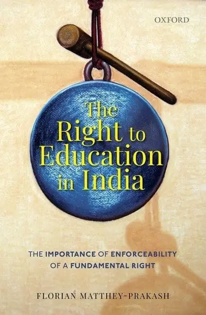 The Rightto Education In India : The Importance Of Enforceability Of A Fundamental Right By Florian Matthey-Prakash (Hardcover) 1