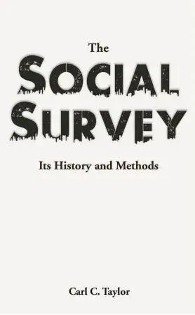 The Social Survey : Its History And Methods By Carl C. Taylor [Hardcover] 1