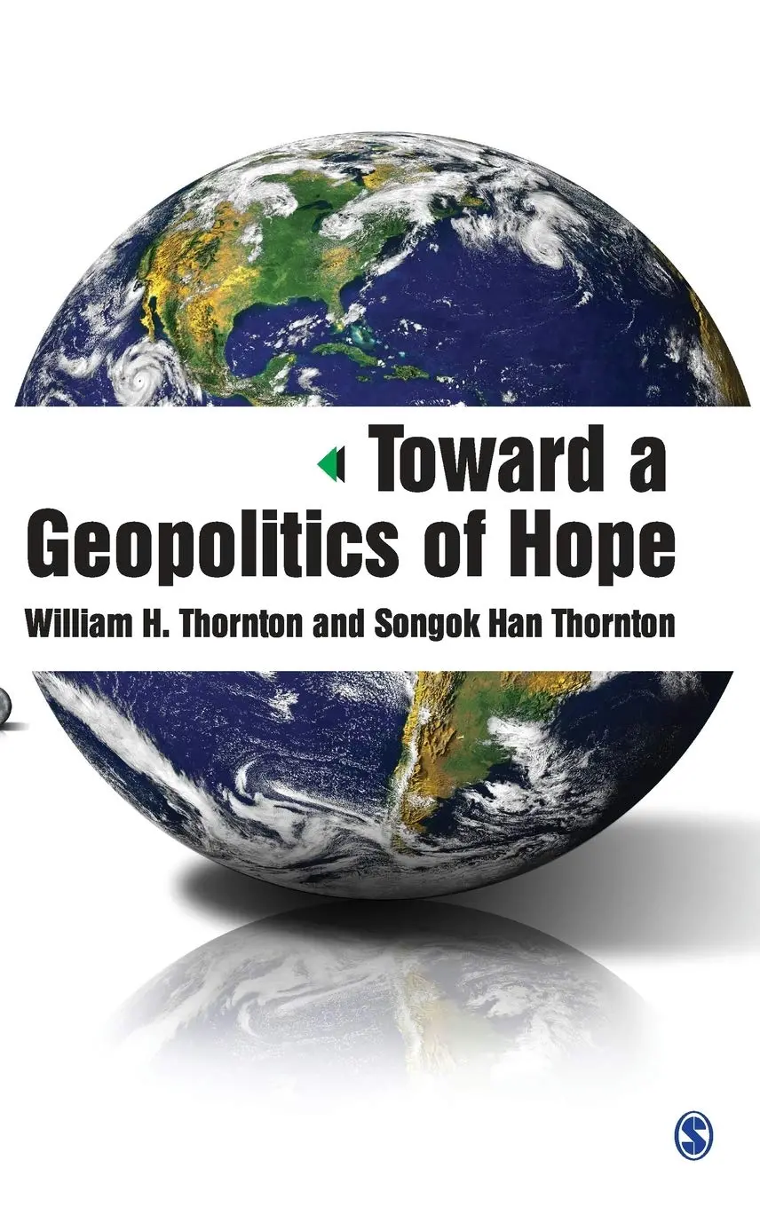 Toward A Geopolitics Of Hope By William H. Thornton & Songok Han Thornton (Hardcover) Old Book 1