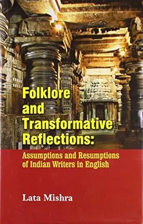 Folklore And Transformative Reflections : Assumpations And Resumptions Of India Writers In English By Lata Mishra (Hardcover) Old Book 1