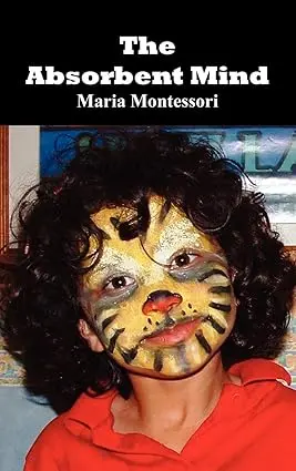 The Absorbent Mind By Maria Montessori (Hardcover) 1