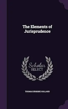 The Elements Of Jurisprudence By Thomas Erskine Holland (Hardcover) 1