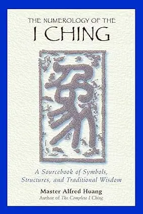 The Numerology Of The I Ching : A Source Book Of Symbols, Structure, And Traditional Wisdom By Master Alfred Huangn (Paperback) Old Book 1