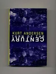 Turn Of The Century By Kurt Andersen (Hardcover) Old Book 1