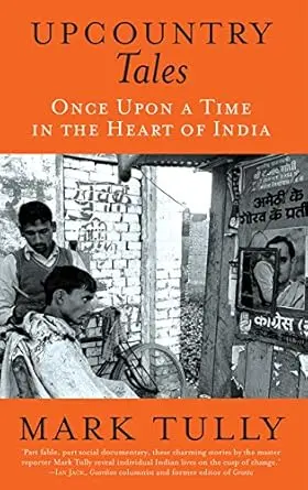 Upcountry Tales : Once Upon A Time In The Heart Of India By Mark Tully (Hardcover) 1