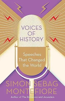 Voices Of History : Speeches That Changed The World By Simon Sebag Montefiore (Hardcover) Old Book 1