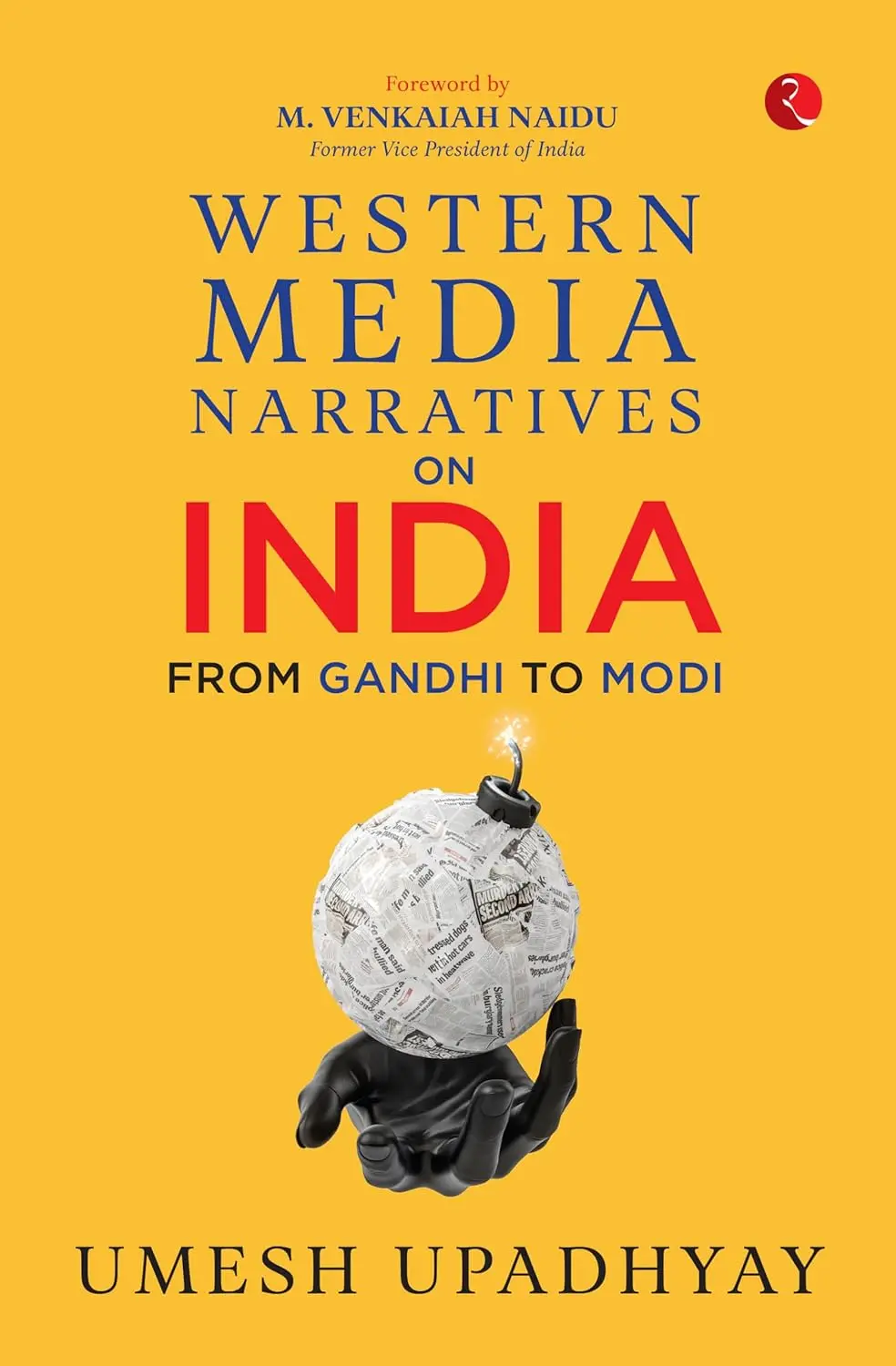 Western Media Narratives On India : Fron Gandhi To Modi By Umesh Upadhyay [Hardcover] 1