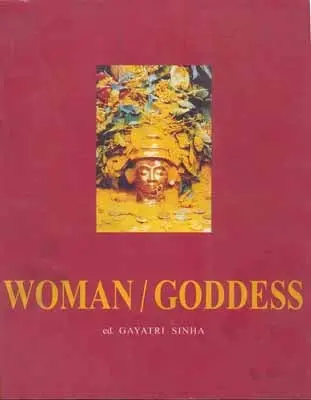 Woman / Goddess By Gayatri Sinha [Hardcover] 1