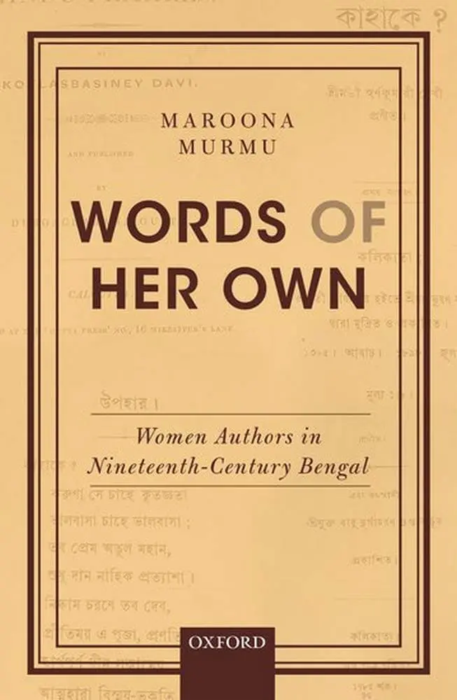 Words Of Her Own : Women Authors In Nineteenth-Centeury Bengal By Maroona Murmu (Hardcover) 1