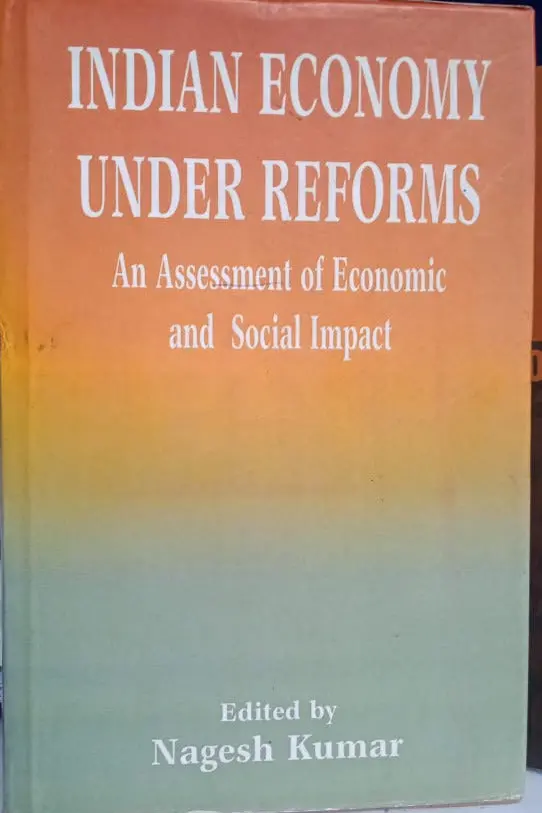 Indian Economy Under Reforms : An Assessment Of Economic And Social Impact By Nagesh Kumar [Hardcover] 1