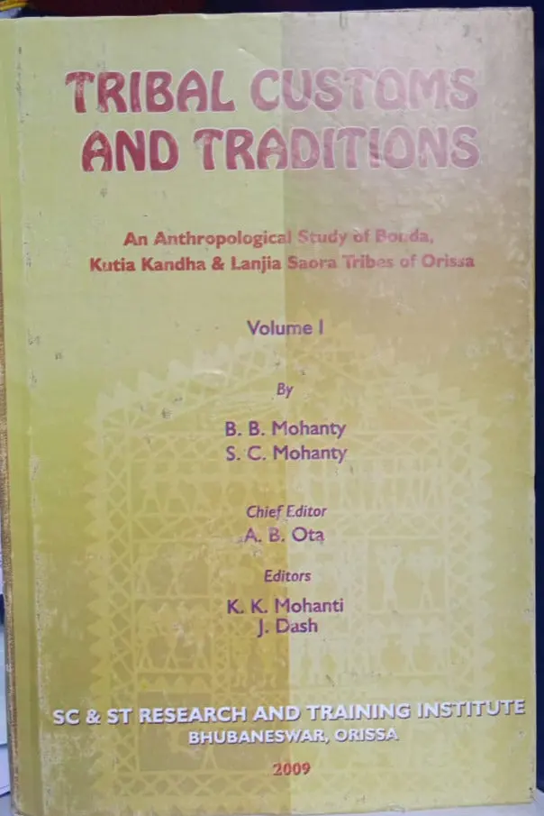 Tribal Customs And Traditions : An Anthropological Study Of Bonda, Kutia Kandha & Lanjia Saora Tribes Of Orissa (Scstrti) [Hardcover] 1