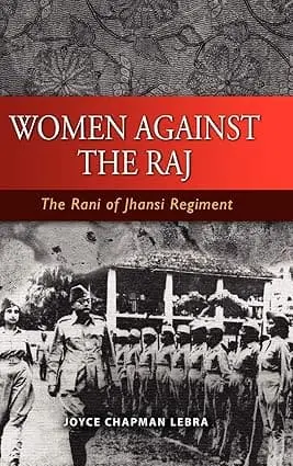 Women Against The Raj : The Rani Of Jhansi Regiment By Joyce Chapaman Lebra (Paperback) 1