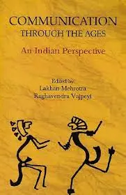 Communication Through The Ages : An Indian Perspectives By Lakhan Mehrotra & Raghavendra Vajpeyi (Hardcover) Old Book 1