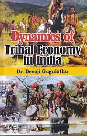 Dynamics Of Tribal Economy In India By Dr. Devoji Gugulothu [Hardcover] 1