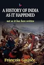 A History Of India As It Happened : Not As It Has Been Written By François Gautier (Hardcover) 1