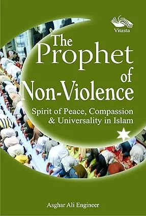 The Prophet Of Non-Violence : Spirit Of Peace, Compassion & Universality In Islam By Asghar Ali Engineer (Hardcover) Old Book 1
