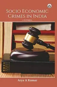 Socio Economic Crimes In India : A Nutshell By Arya A Kumar (Hardcover) 1