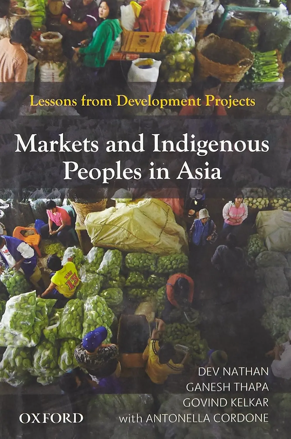 Markets And Indigenous Peoples In Asia : Lessons From Development Projects By Dev Nathan & Ganesh Thapa (Hardcover) 1