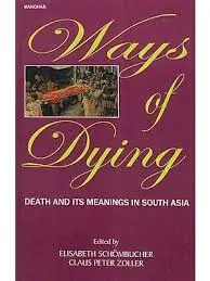 Ways Of Dying : Death And Its Meaning In South Asia By Elisabeth Schonbucher & Claus Peter Zoller (Hardcover) Old Book 1