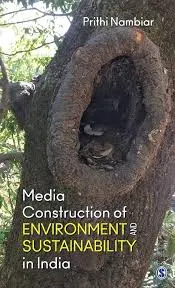 Media Construction Of Environment And Sustainability In India: By Prithi Nambiar (Hardcover) 1