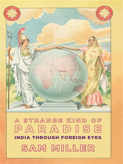 A Strange Kind Of Paradise : India Through Foreign Eyes By Sam Miller (Hardbound) Old Book 1